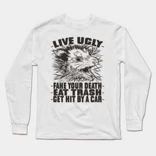 Live Ugly Fake Your Death Funny Possum Lover Long Sleeve T-Shirt